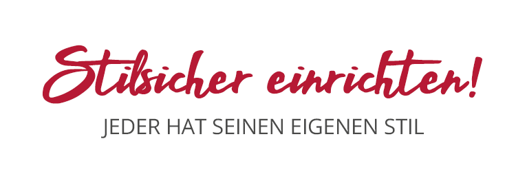 Stilsicher einrichten! - Jeder hat seinen eigenen Stil