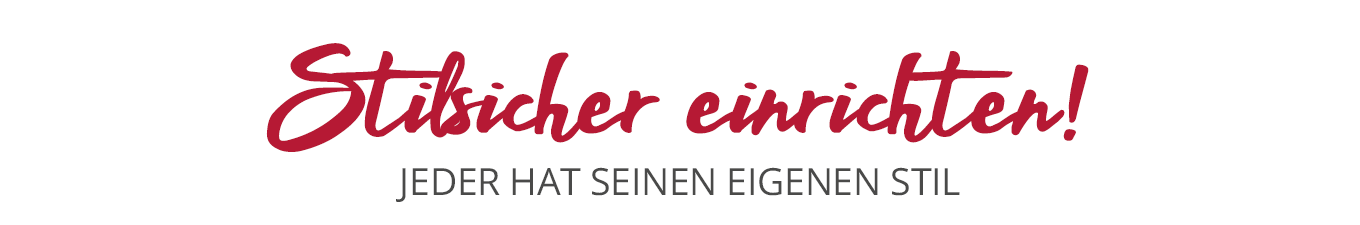 Stilsicher einrichten! - Jeder hat seinen eigenen Stil